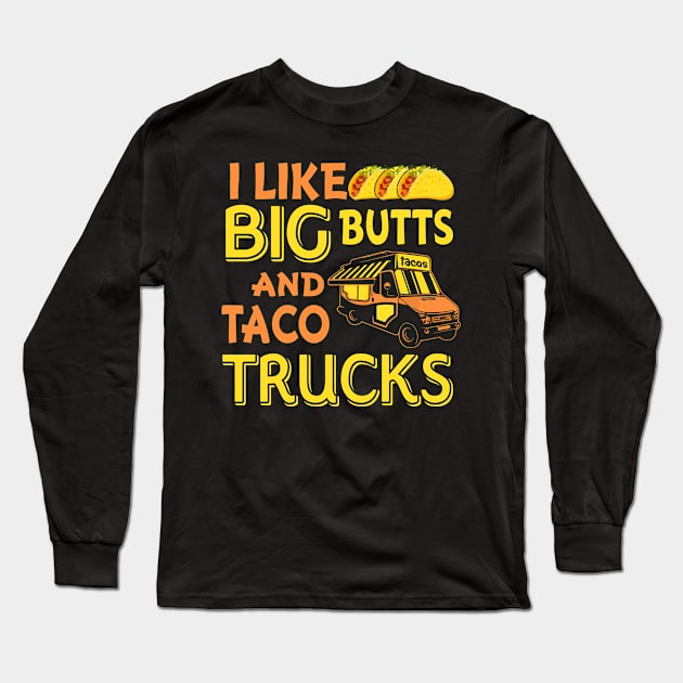 Cinco de Mayo I like big butts and taco Trucks Long Sleeve T-Shirt by New Hights